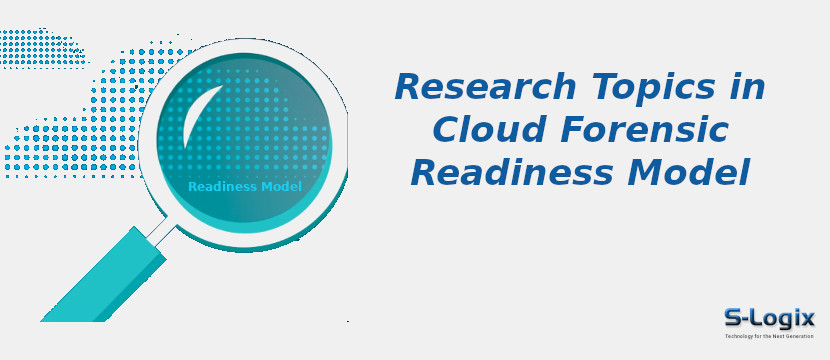 Cloud Forensic Readiness Model Research Topics
