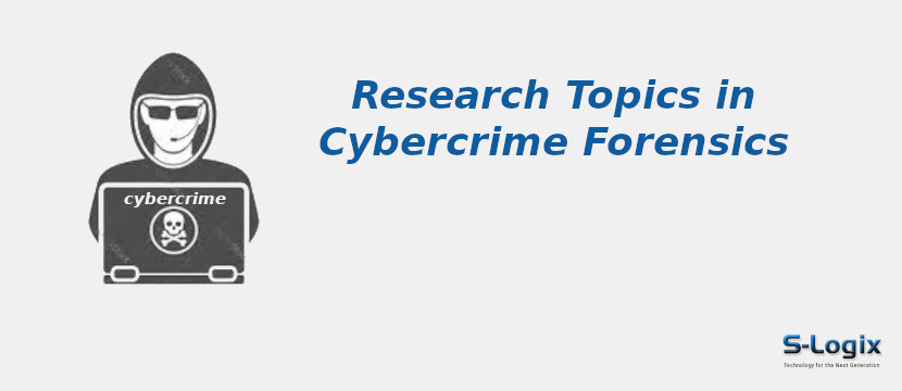 Cybercrime Forensics Research Topics