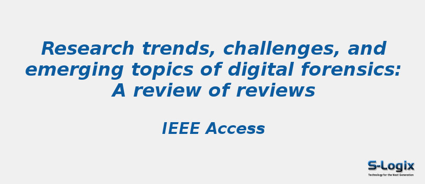 Research trends, challenges, and emerging topics of digital forensics: A review of reviews