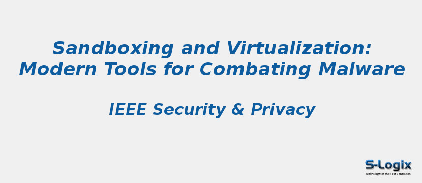 Sandboxing and Virtualization: Modern Tools for Combating Malware