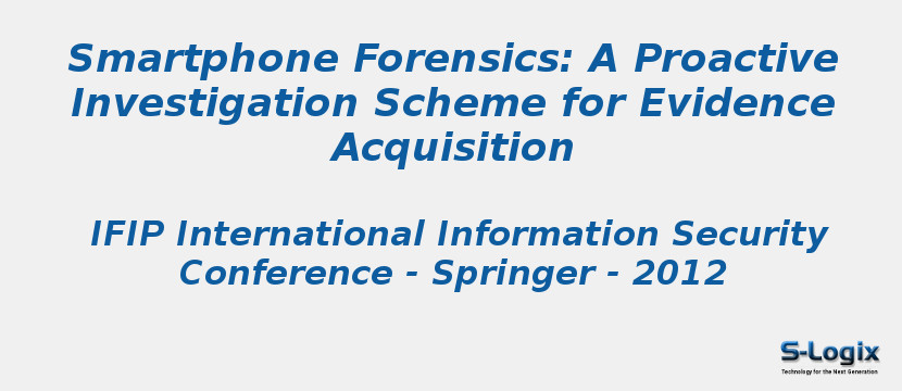 Smartphone Forensics: A Proactive Investigation Scheme for Evidence Acquisition