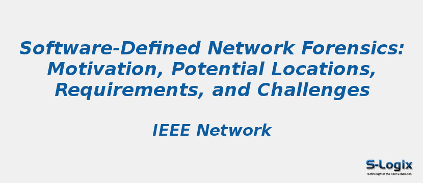Software-Defined Network Forensics: Motivation, Potential Locations, Requirements, and Challenges