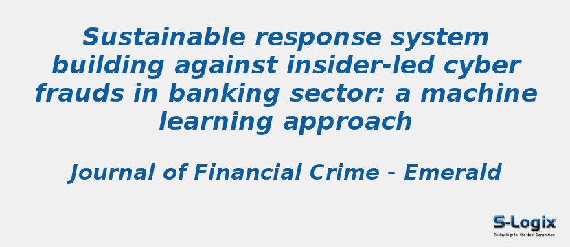 Sustainable response system building against insider-led cyber frauds in banking sector: a machine learning approach