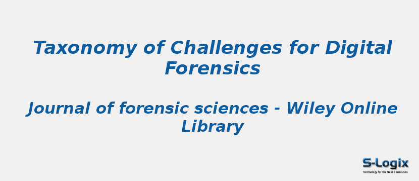 Taxonomy of Challenges for Digital Forensics