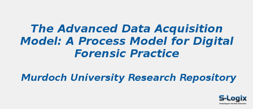 The Advanced Data Acquisition Model: A Process Model for Digital Forensic Practice