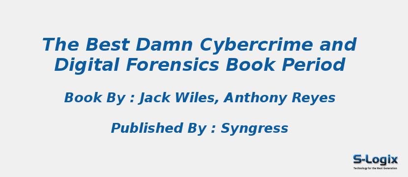 The Best Damn Cybercrime and Digital Forensics Book Period