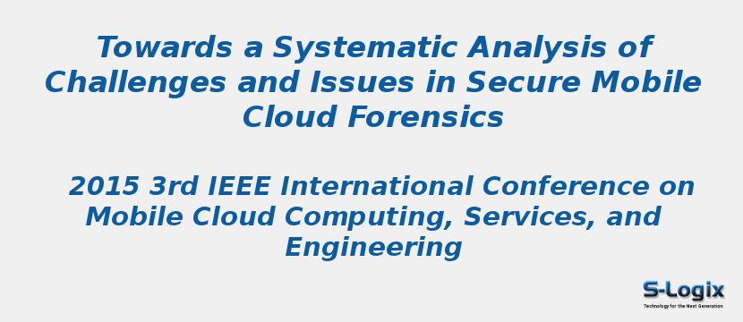Towards a Systematic Analysis of Challenges and Issues in Secure Mobile Cloud Forensics