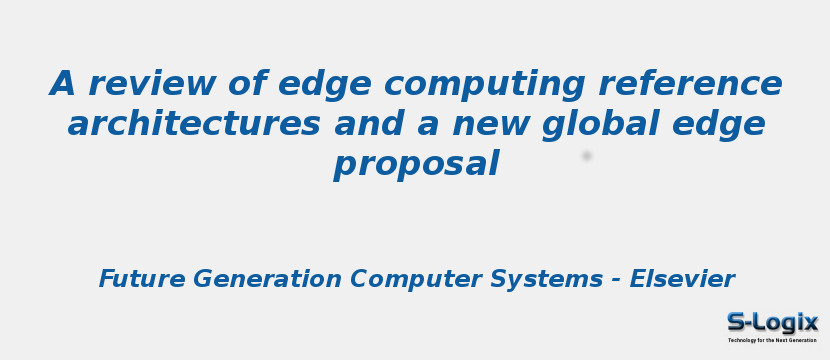 A review of edge computing reference architectures and a new global edge proposal