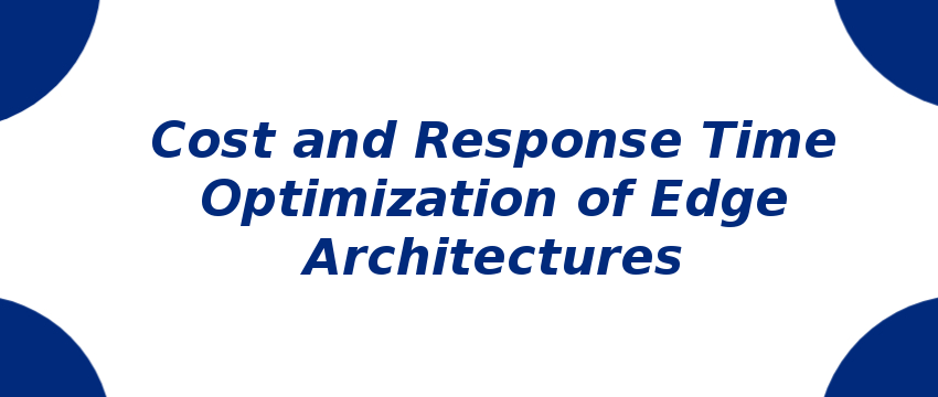 cost-and-response-time-optimization-of-edge-architectures.png