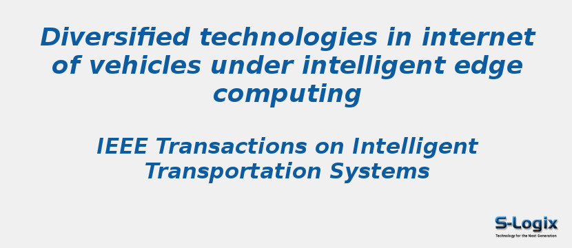 Diversified technologies in internet of vehicles under intelligent edge computing