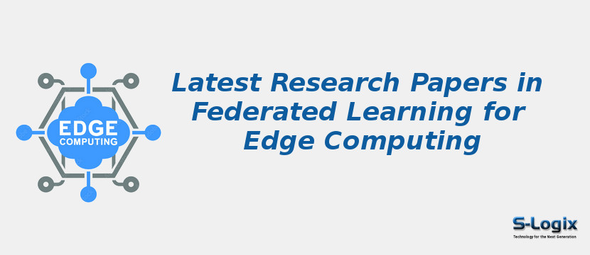 Latest Research Papers in Federated Learning for Edge Computing