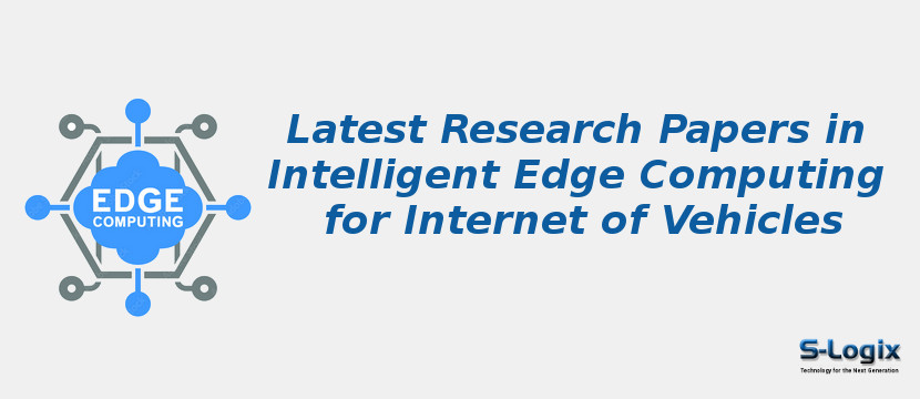 Latest Research Papers in Intelligent Edge Computing for Internet of Vehicles
