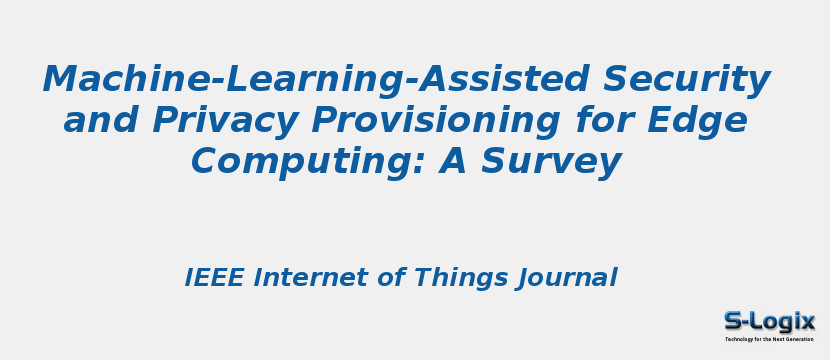 Machine-Learning-Assisted Security and Privacy Provisioning for Edge Computing: A Survey
