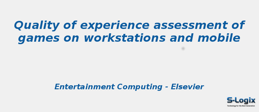 Quality of experience assessment of games on workstations and mobile