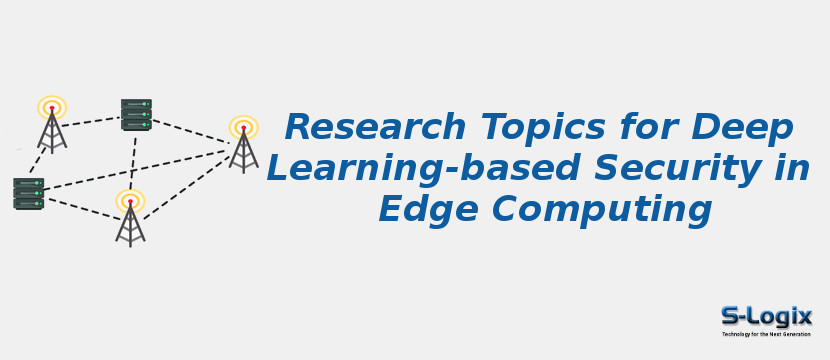 Research Topics for Deep Learning-based Security in Edge Computing