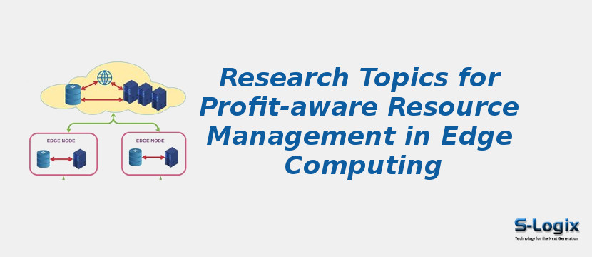 Research Topics for Profit-aware Resource Management in Edge Computing