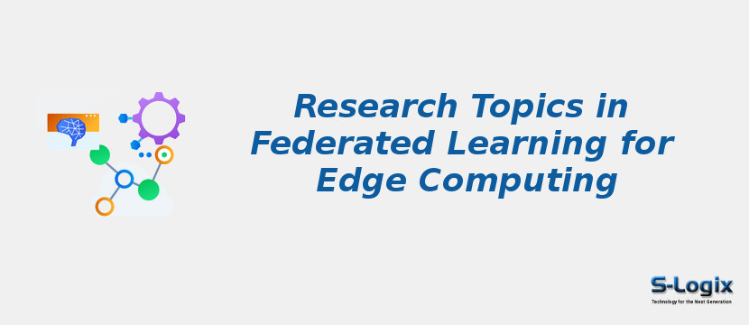 Research Topics in Federated Learning for Edge Computing