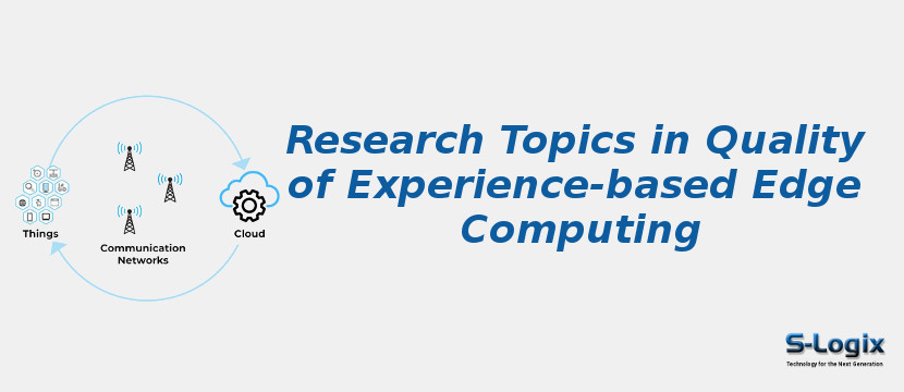 Research Topics in Quality of Experience-based Edge Computing