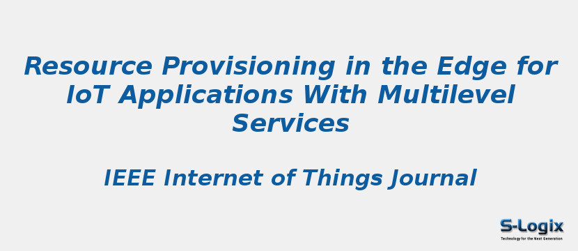 Resource Provisioning in the Edge for IoT Applications With Multilevel Services
