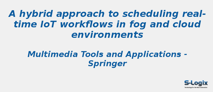 A hybrid approach to scheduling real-time IoT workflows in fog and cloud environments