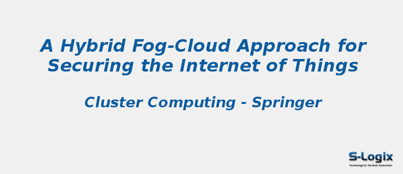 A Hybrid Fog-Cloud Approach for Securing the Internet of Things
