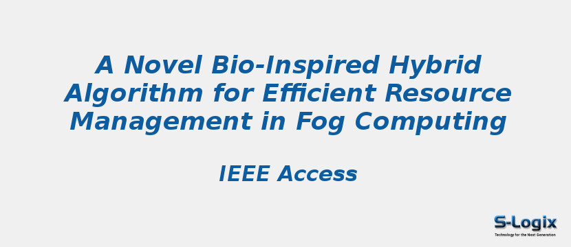 A Novel Bio-Inspired Hybrid Algorithm for Efficient Resource Management in Fog Computing