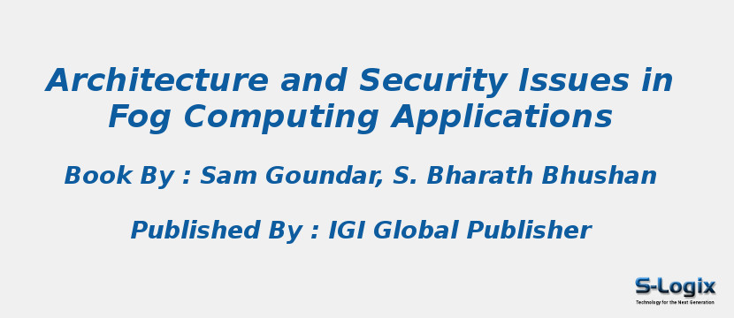 Architecture and Security Issues in Fog Computing Applications