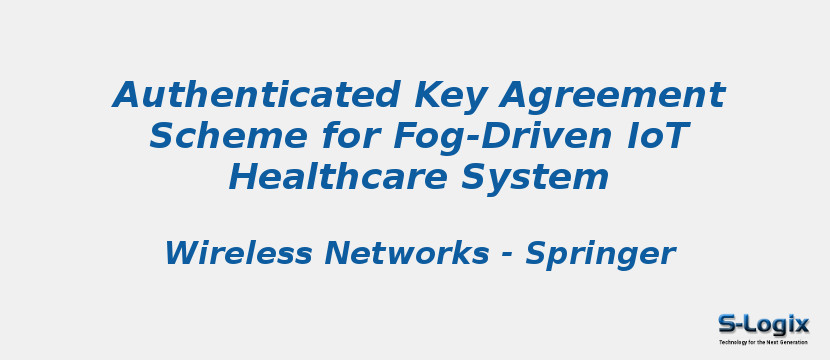 Authenticated Key Agreement Scheme for Fog-Driven IoT Healthcare System