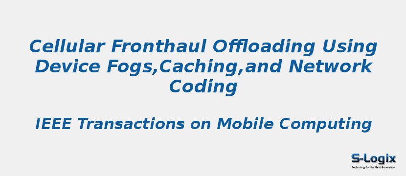 Cellular Fronthaul Offloading Using Device Fogs,Caching,and Network Coding