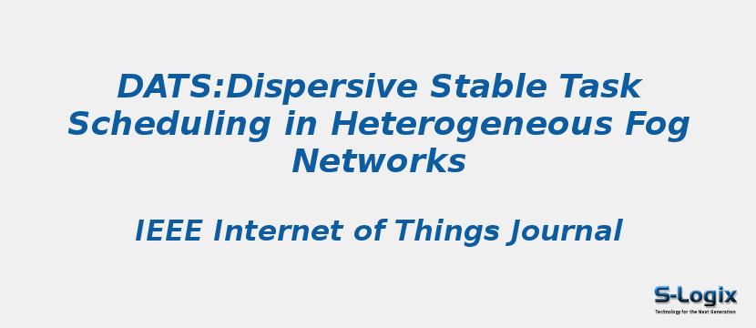 DATS:Dispersive Stable Task Scheduling in Heterogeneous Fog Networks