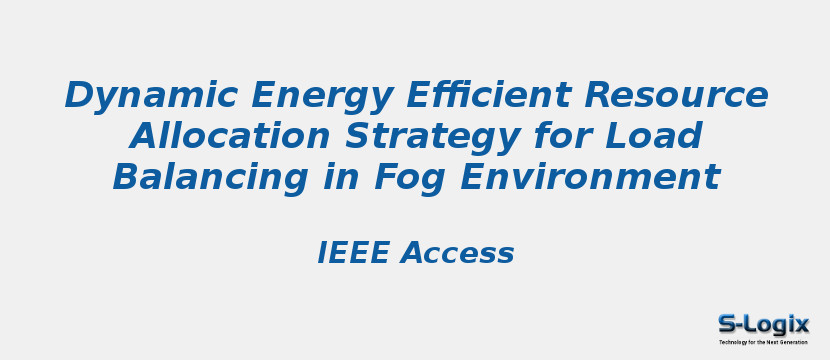 Dynamic Energy Efficient Resource Allocation Strategy for Load Balancing in Fog Environment