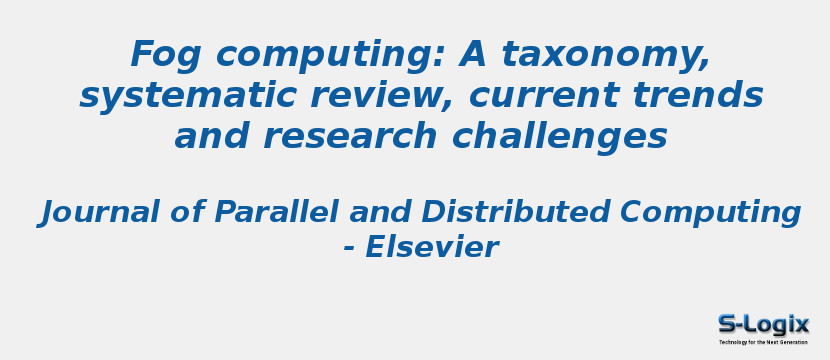 Fog computing: A taxonomy, systematic review, current trends and research challenges
