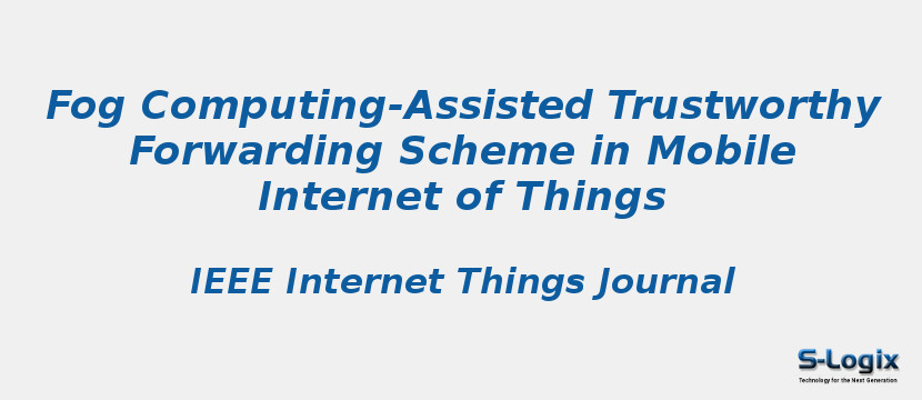 Fog Computing-Assisted Trustworthy Forwarding Scheme in Mobile Internet of Things