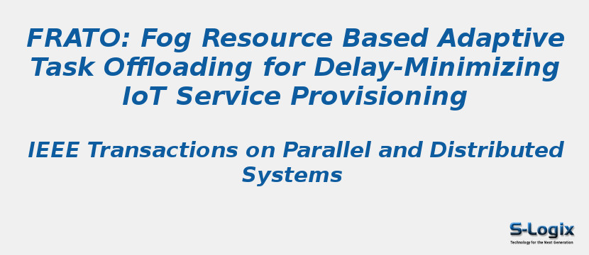 FRATO: Fog Resource Based Adaptive Task Offloading for Delay-Minimizing IoT Service Provisioning
