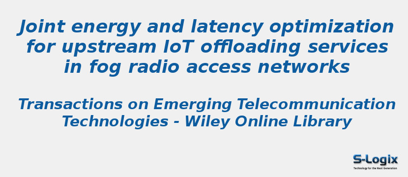 Joint energy and latency optimization for upstream IoT offloading services in fog radio access networks