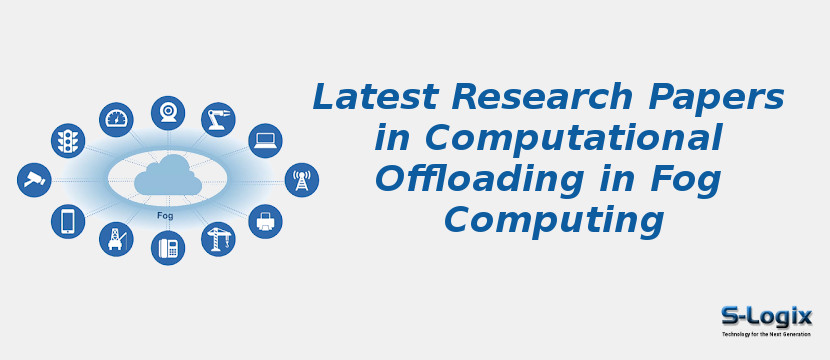 Latest Research Papers in Computational Offloading in Fog Computing