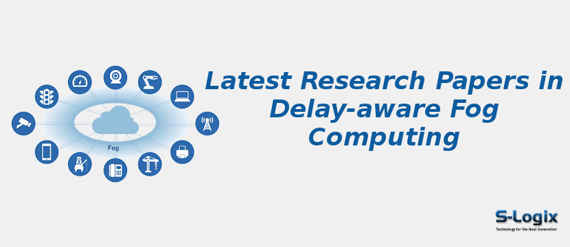 Latest Research Papers in Delay-aware Fog Computing