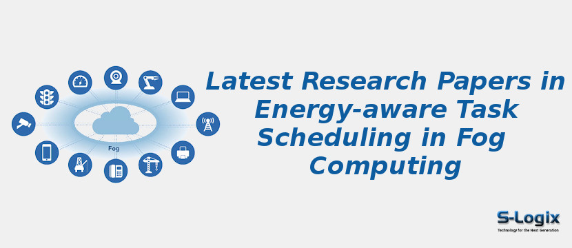 Latest Research Papers in Energy-aware Task Scheduling in Fog Computing