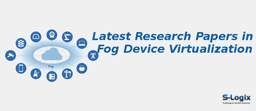 Latest Research Papers in Fog Device Virtualization