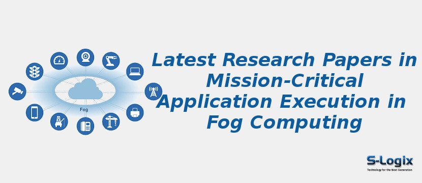Latest Research Papers in Mission-Critical Application Execution in Fog Computing