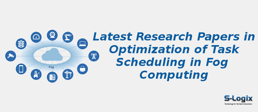 Latest Research Papers in Optimization of Task Scheduling in Fog Computing