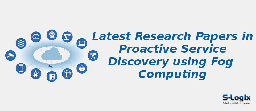 Latest Research Papers in Proactive Service Discovery using Fog Computing