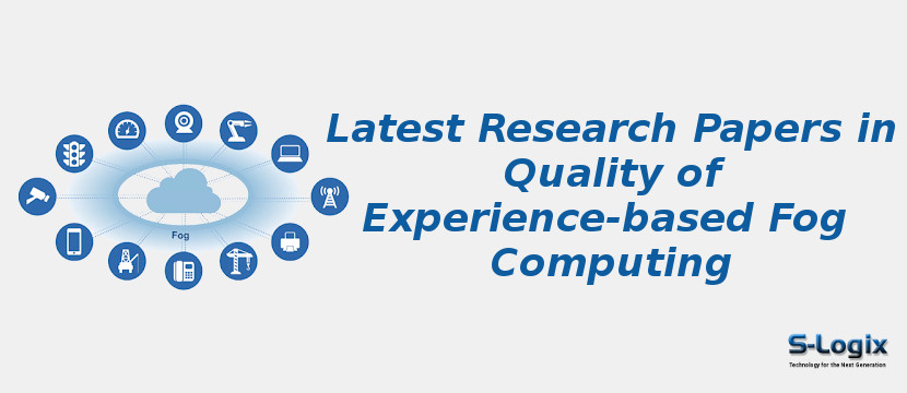 Latest Research Papers in Quality of Experience-based Fog Computing