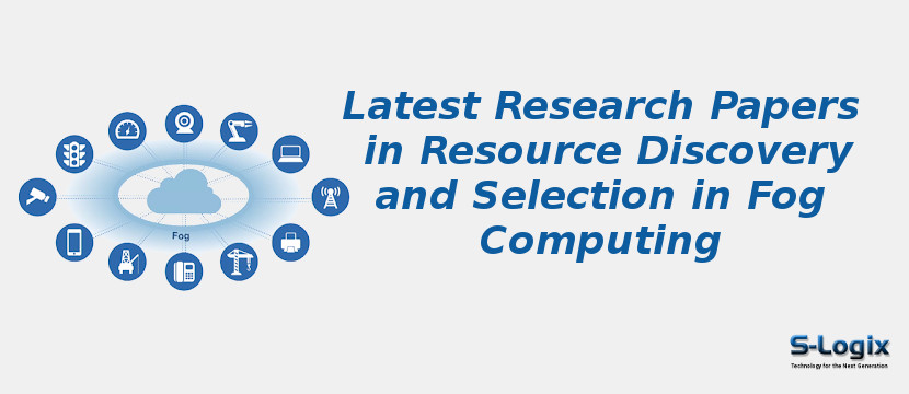 Latest Research Papers in Resource Discovery and Selection in Fog Computing