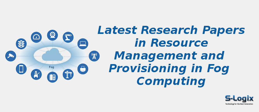 Latest Research Papers in Resource Management and Provisioning in Fog Computing