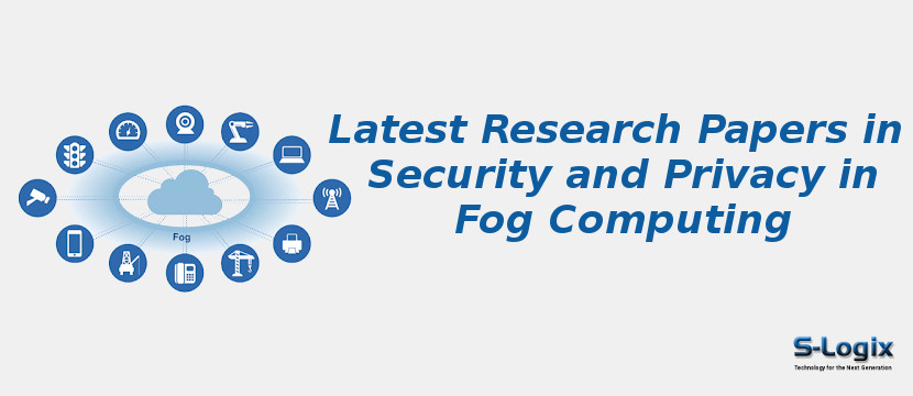 Latest Research Papers in Security and Privacy in Fog Computing