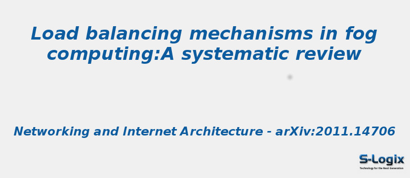 Load balancing mechanisms in fog computing:A systematic review