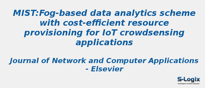 MIST:Fog-based data analytics scheme with cost-efficient resource provisioning for IoT crowdsensing applications