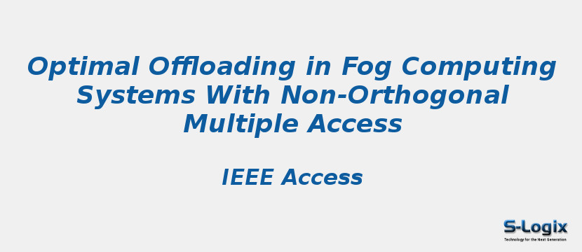 Optimal Offloading in Fog Computing Systems With Non-Orthogonal Multiple Access