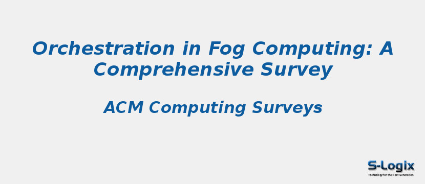 Orchestration in Fog Computing: A Comprehensive Survey